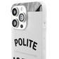 Polite AF Phone Case