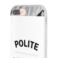 Polite AF Phone Case