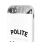 Polite AF Phone Case