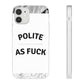 Polite AF Phone Case