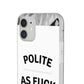 Polite AF Phone Case