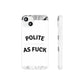 Polite AF Phone Case