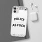 Polite AF Phone Case