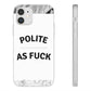 Polite AF Phone Case