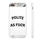 Polite AF Phone Case