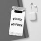 Polite AF Phone Case