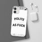 Polite AF Phone Case