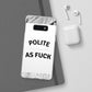 Polite AF Phone Case