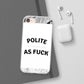 Polite AF Phone Case