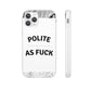 Polite AF Phone Case