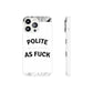 Polite AF Phone Case