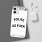 Polite AF Phone Case